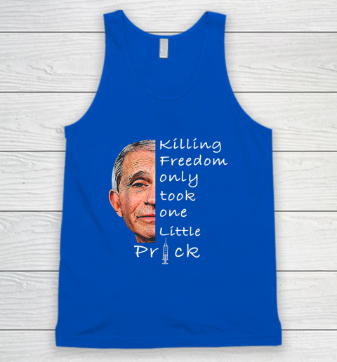 Killing Freedom Only Took One Little Prick Fauci Ouchie Shirt Tank Top 3