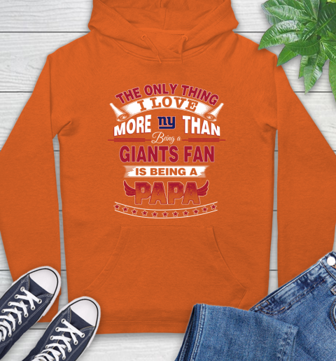 NFL The Only Thing I Love More Than Being A New York Giants Fan Is Being A Papa Football Hoodie 4