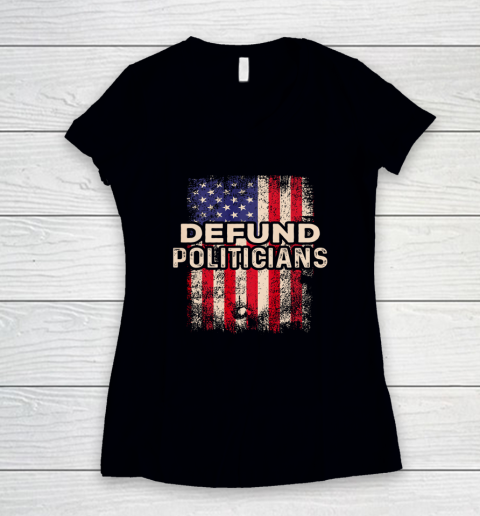 Defund Politicians Shirt Anti Government USA Flag Women's V-Neck T-Shirt