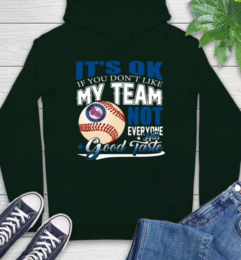 Minnesota Twins MLB Baseball You Don't Like My Team Not Everyone Has Good Taste Hoodie 12