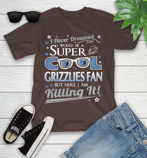 Memphis Grizzlies NBA Basketball I Never Dreamed I Would Be Super Cool Fan Youth T-Shirt 7
