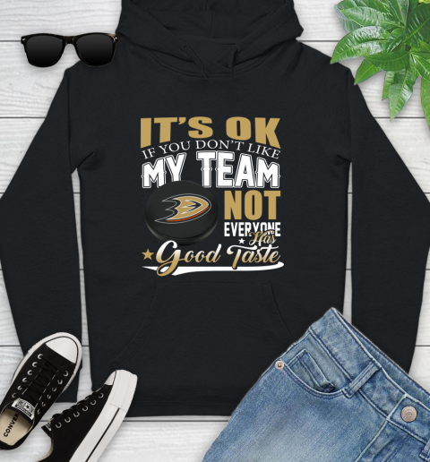 Anaheim Ducks NHL Hockey You Don't Like My Team Not Everyone Has Good Taste Youth Hoodie