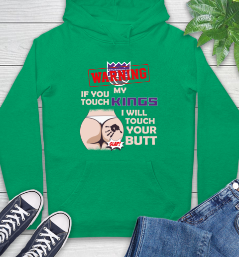 Sacramento Kings NBA Basketball Warning If You Touch My Team I Will Touch My Butt Hoodie 8