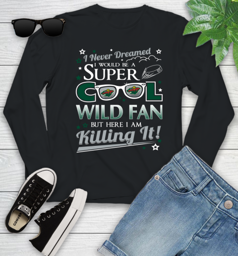 Minnesota Wild NHL Hockey I Never Dreamed I Would Be Super Cool Fan Youth Long Sleeve