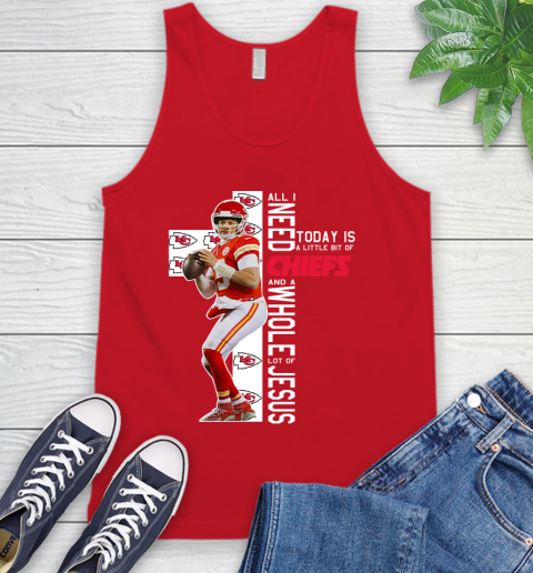 Patrick Mahomes All I Need Today Is A Little Bit Of Chiefs And A Whole Lot Of Jesus Tank Top 5