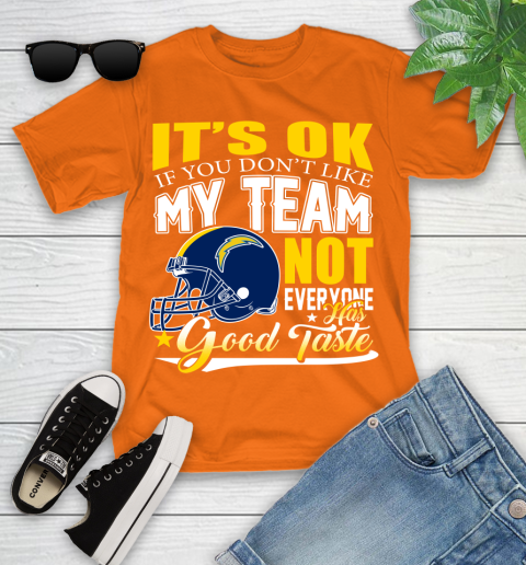 Los Angeles Chargers NFL Football You Don't Like My Team Not Everyone Has Good Taste Youth T-Shirt 9