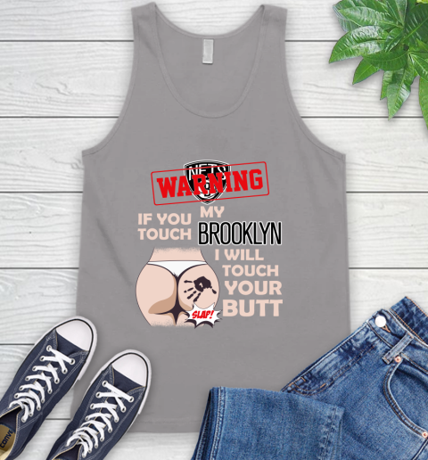 Brooklyn Nets NBA Basketball Warning If You Touch My Team I Will Touch My Butt Tank Top 4 Brooklyn Nets NBA Basketball Warning If You Touch My Team I Will Touch My Butt Tank Top - Image 4