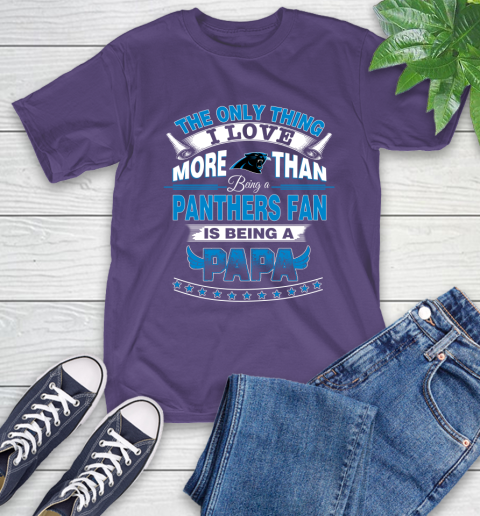 NFL The Only Thing I Love More Than Being A Carolina Panthers Fan Is Being A Papa Football T-Shirt 5