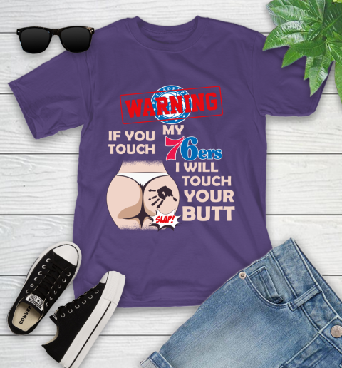 Philadelphia 76ers NBA Basketball Warning If You Touch My Team I Will Touch My Butt Youth T-Shirt 3