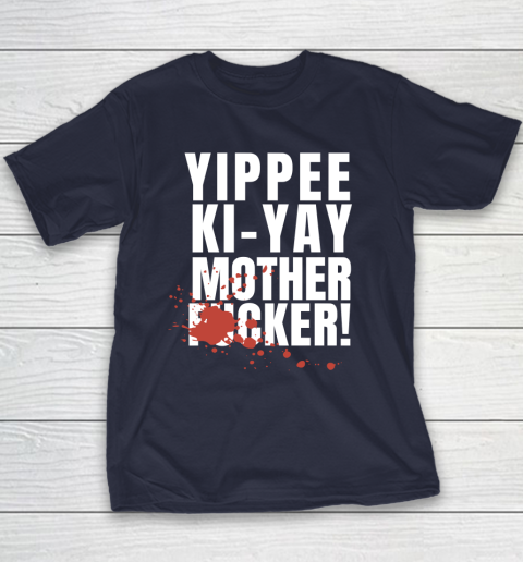 Yippee Ki Yay Mother F cker Youth T-Shirt 10