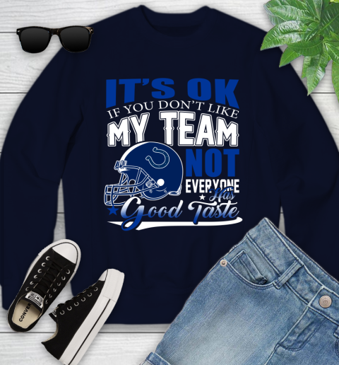 Indianapolis Colts NFL Football You Don't Like My Team Not Everyone Has Good Taste Youth Sweatshirt 2