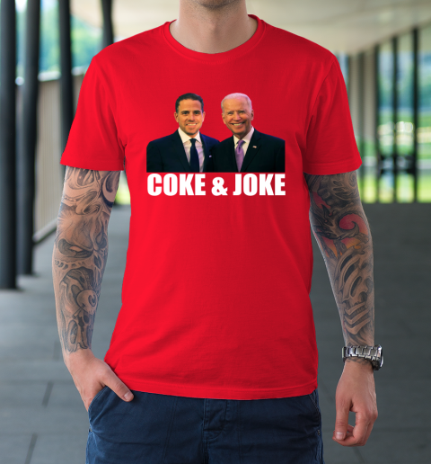 Hunter Biden and Joe Biden Coke and Joke T-Shirt 8