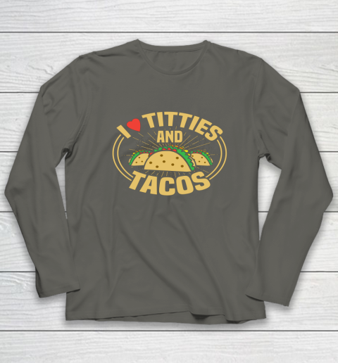 I Love Titties and Tacos Funny Adult Humor Dirty Joke Long Sleeve T-Shirt 4