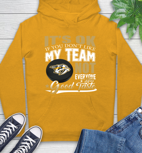 Nashville Predators NHL Hockey You Don't Like My Team Not Everyone Has Good Taste Hoodie 2