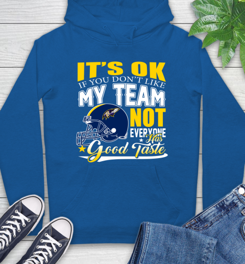 Baltimore Ravens NFL Football You Don't Like My Team Not Everyone Has Good Taste Hoodie 9