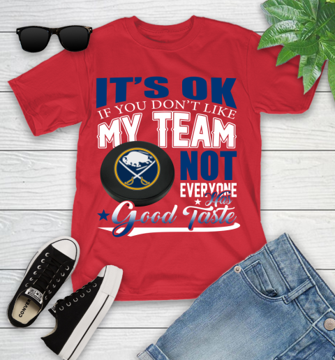 Buffalo Sabres NHL Hockey You Don't Like My Team Not Everyone Has Good Taste Youth T-Shirt 13