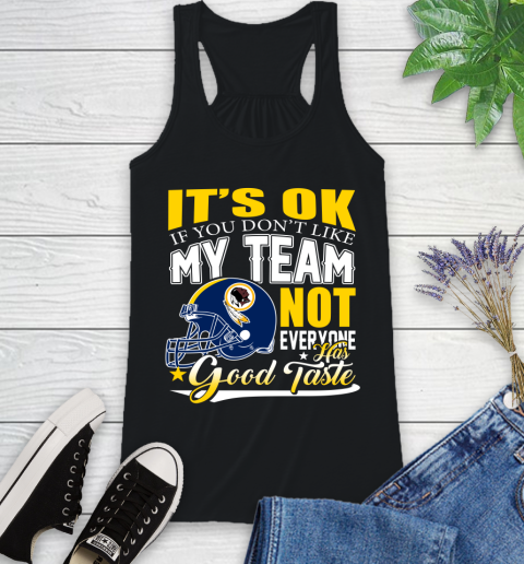 Washington Redskins NFL Football You Don't Like My Team Not Everyone Has Good Taste Racerback Tank