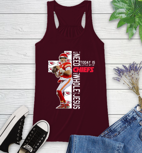 Patrick Mahomes All I Need Today Is A Little Bit Of Chiefs And A Whole Lot Of Jesus Racerback Tank 2