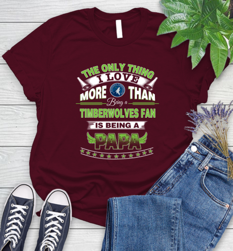 NBA The Only Thing I Love More Than Being A Minnesota Timberwolves Fan Is Being A Papa Basketball Women's T-Shirt 7