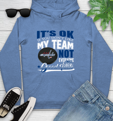 Washington Capitals NHL Hockey You Don't Like My Team Not Everyone Has Good Taste Youth Hoodie 13