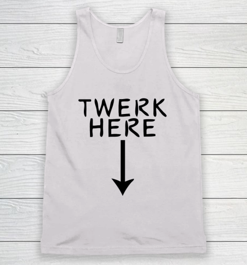 Twerk Here Tank Top