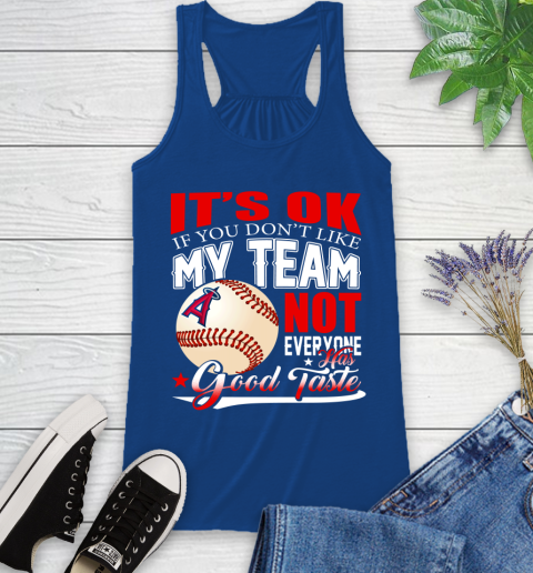 Los Angeles Angels MLB Baseball You Don't Like My Team Not Everyone Has Good Taste Racerback Tank 8