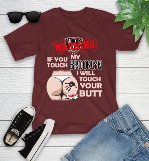 Brooklyn Nets NBA Basketball Warning If You Touch My Team I Will Touch My Butt Youth T-Shirt 14