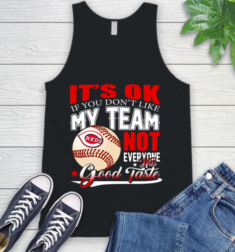 Cincinnati Reds MLB Baseball You Don't Like My Team Not Everyone Has Good Taste Tank Top