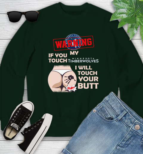 Minnesota Timberwolves NBA Basketball Warning If You Touch My Team I Will Touch My Butt Youth Sweatshirt 9