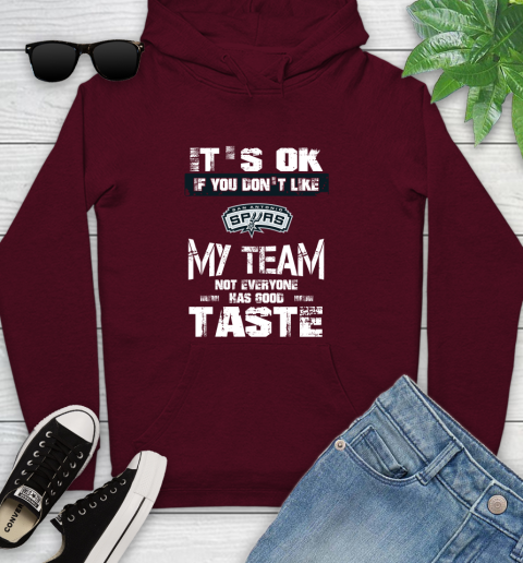 San Antonio Spurs NBA Basketball It's Ok If You Don't Like My Team Not Everyone Has Good Taste Youth Hoodie - Image 8