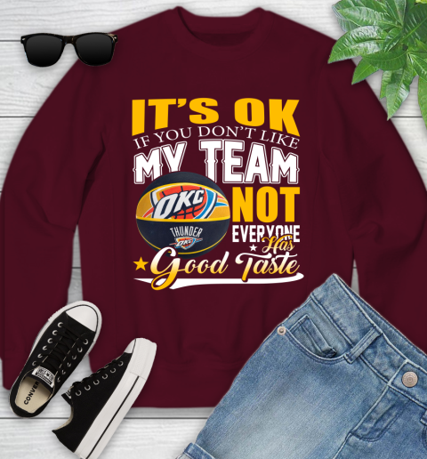 NBA It's Ok If You Don't Like My Team Oklahoma City Thunder Not Everyone Has Good Taste Basketball Youth Sweatshirt 4