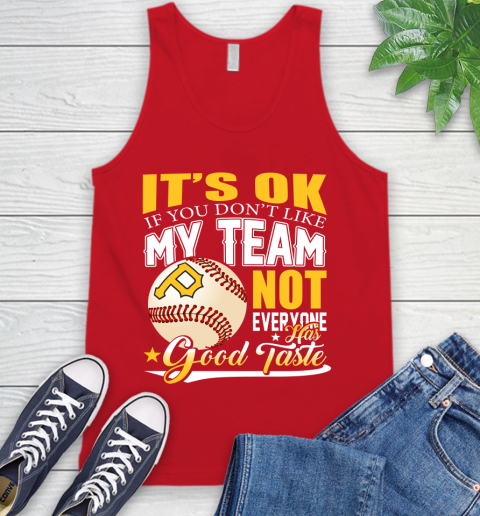 Pittsburgh Pirates MLB Baseball You Don't Like My Team Not Everyone Has Good Taste Tank Top 5