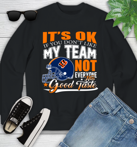 Cincinnati Bengals NFL Football You Don't Like My Team Not Everyone Has Good Taste Youth Sweatshirt