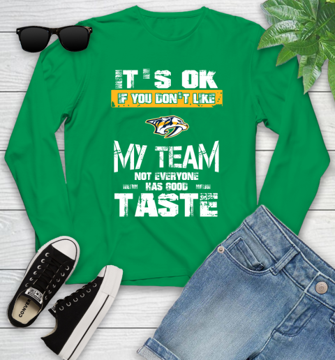 Nashville Predators NHL Hockey It's Ok If You Don't Like My Team Not Everyone Has Good Taste Youth Long Sleeve 7