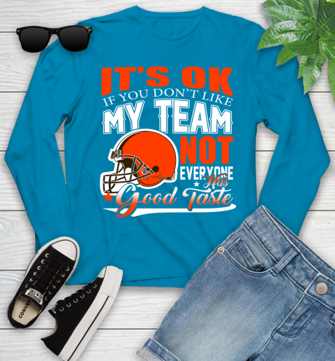 Cleveland Browns NFL Football You Don't Like My Team Not Everyone Has Good Taste Youth Long Sleeve 8
