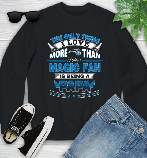 NBA The Only Thing I Love More Than Being A Orlando Magic Fan Is Being A Papa Basketball Youth Sweatshirt