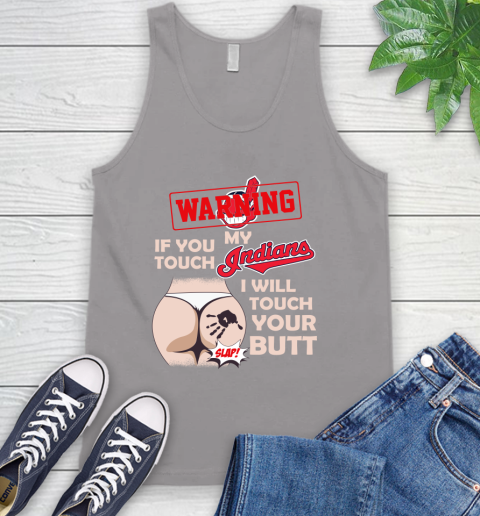 Cleveland Indians MLB Baseball Warning If You Touch My Team I Will Touch My Butt Tank Top 3