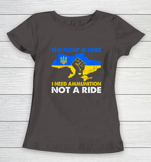 I Need Ammunition Not A Ride  The Fight Is Here Women's T-Shirt 5