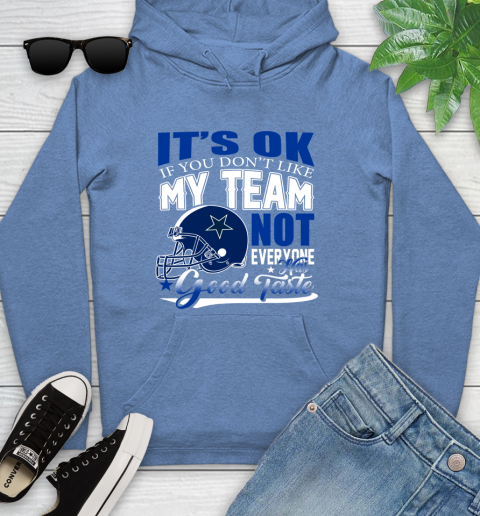 Dallas Cowboys NFL Football You Don't Like My Team Not Everyone Has Good Taste Youth Hoodie 13