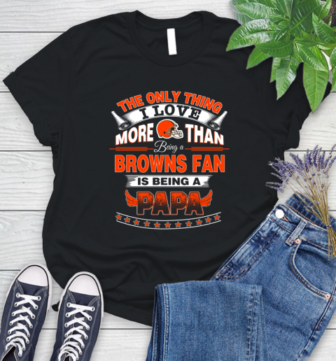 NFL The Only Thing I Love More Than Being A Cleveland Browns Fan Is Being A Papa Football Women's T-Shirt