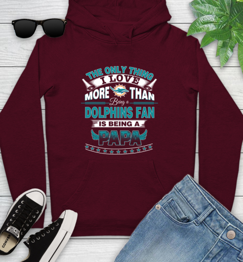 NFL The Only Thing I Love More Than Being A Miami Dolphins Fan Is Being A Papa Football Youth Hoodie 7