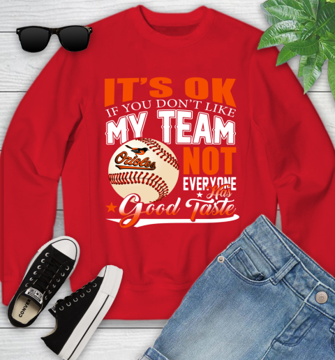 Baltimore Orioles MLB Baseball You Don't Like My Team Not Everyone Has Good Taste Youth Sweatshirt 8