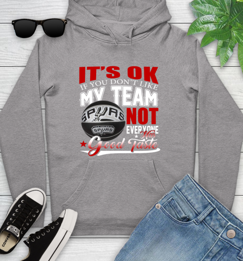 NBA It's Ok If You Don't Like My Team San Antonio Spurs Not Everyone Has Good Taste Basketball Youth Hoodie 6
