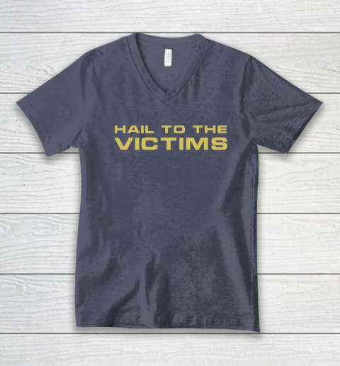 Hail To The Victims Shirt V-Neck T-Shirt 6