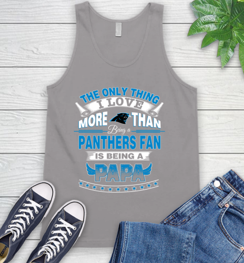 NFL The Only Thing I Love More Than Being A Carolina Panthers Fan Is Being A Papa Football Tank Top 3