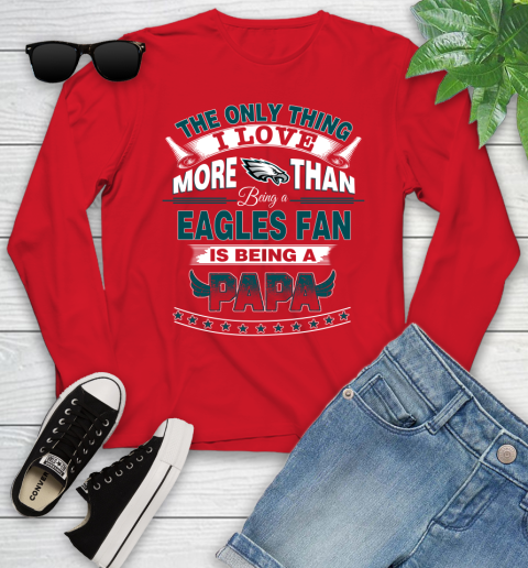 NFL The Only Thing I Love More Than Being A Philadelphia Eagles Fan Is Being A Papa Football Youth Long Sleeve 11