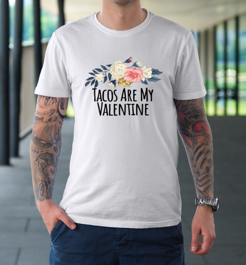 Floral Flowers Funny Tacos Are My Valentine T-Shirt 8
