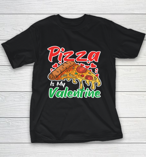 Funny Valentines Day Shirt Pizza Is My Valentine Youth T-Shirt 9