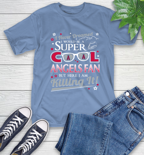Los Angeles Angels MLB Baseball I Never Dreamed I Would Be Super Cool Fan T-Shirt 12
