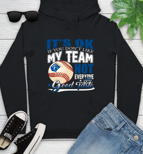 Kansas City Royals MLB Baseball You Don't Like My Team Not Everyone Has Good Taste Youth Hoodie